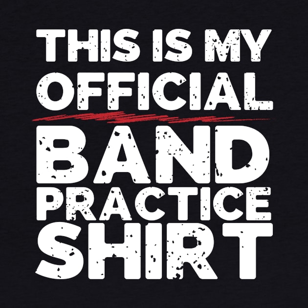 This Is My Official Band Practice Shirt by thingsandthings